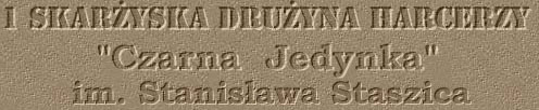 ZHR 1 Skaryska Druyna Harcerzy 'Czarna Jedynka' im. Stanisawa Staszica