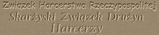  Zwizek Harcerstwa Rzeczypospolitej 
      Skaryski Zwizek Druyn Harcerzy